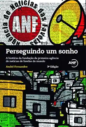 Livro PDF Perseguindo um sonho: A história da fundação da primeira agência de notícias de favelas do mundo