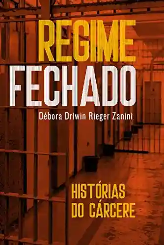 Livro PDF Regime fechado: Histórias do cárcere