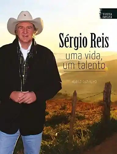 Capa do livro: Sérgio Reis: Uma vida, um talento - Ler Online pdf