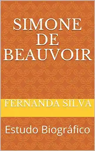 Livro PDF Simone de Beauvoir: Estudo Biográfico