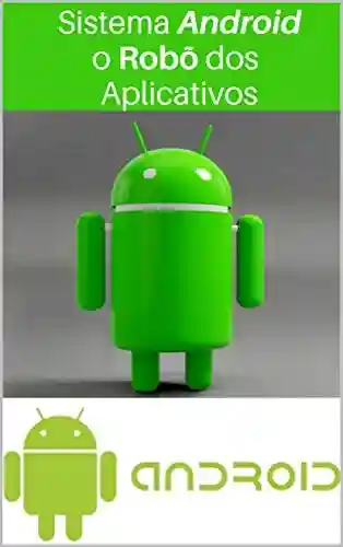Capa do livro: Sistema Android Robô dos Aplicativos: Criar e Vender app para Sistema Android - Ler Online pdf