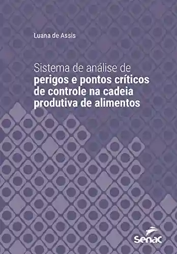 Livro PDF: Sistema de análise de perigos e pontos críticos de controle na cadeia produtiva de alimentos (Série Universitária)