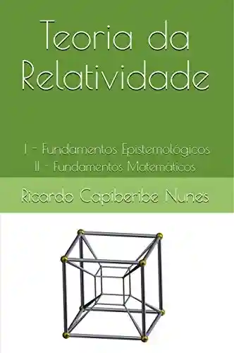 Livro PDF: Teoria da Relatividade: I – Fundamentos Epistemológicos II – Fundamentos Matemáticos