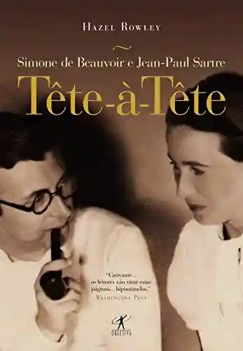 Livro PDF Tête-à-tête: Simone de Beauvoir e Jean-Paul Sartre