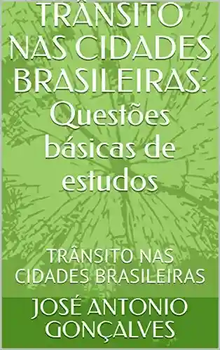 Livro PDF: TRÂNSITO NAS CIDADES BRASILEIRAS: Questões básicas de estudos : TRÂNSITO NAS CIDADES BRASILEIRAS