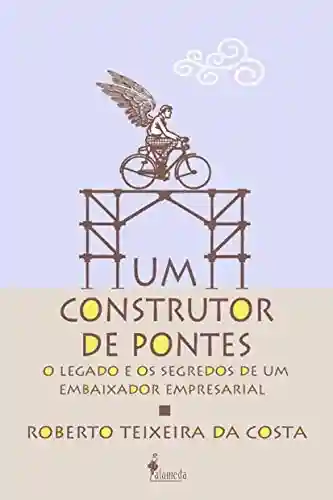 Livro PDF: Um construtor de pontes: o legado e os segredos de um embaixador empresarial