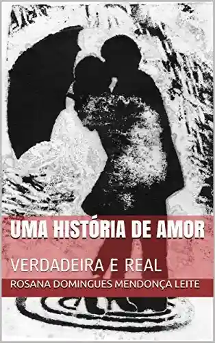 Livro PDF UMA HISTÓRIA DE AMOR: VERDADEIRA E REAL