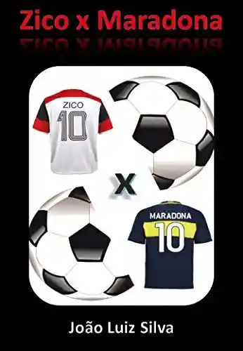 Capa do livro: Zico x Maradona - Ler Online pdf