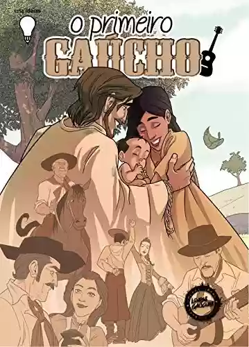 Capa do livro: A Lenda do Primeiro Gaúcho (Lendas Gaúchas em Quadrinhos Livro 3) - Ler Online pdf