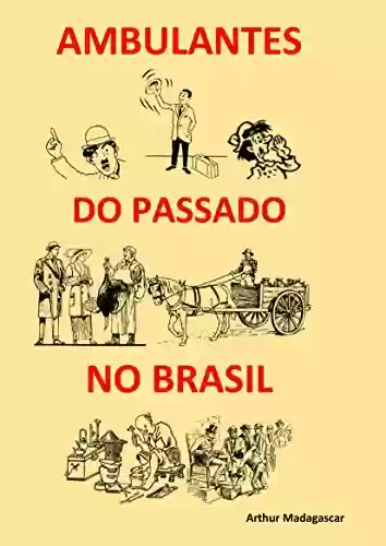 Livro PDF AMBULANTES DO PASSADO NO BRASIL