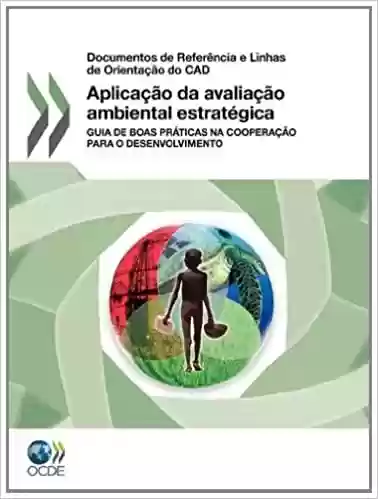 Livro PDF Aplicacao Da Avaliacao Ambiental Estrategica: Guia de Boas Praticas Na Cooperacao Para O Desenvolvimento