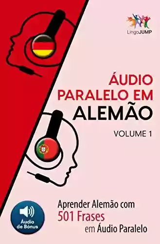 Livro PDF Áudio Paralelo em Alemão – Aprender Alemão com 501 Frases em Áudio Paralelo – Volume 1