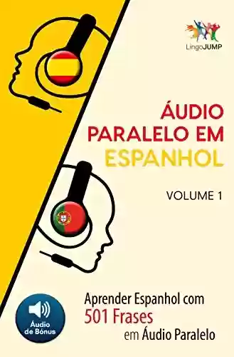 Livro PDF Áudio Paralelo em Espanhol – Aprender Espanhol com 501 Frases em Áudio Paralelo – Volume 1