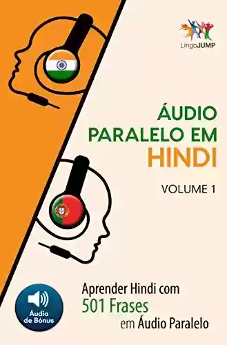 Livro PDF Áudio Paralelo em Hindi – Aprender Hindi com 501 Frases em Áudio Paralelo – Volume 1