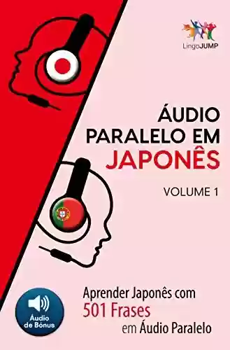 Livro PDF Áudio Paralelo em Japonês – Aprender Japonês com 501 Frases em Áudio Paralelo – Volume 1