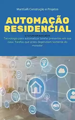 Livro PDF: AUTOMAÇÃO RESIDENCIAL | O Futuro em Suas Mãos