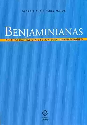Livro PDF Benjaminianas – Cultura Capitalista E Fetichismo Contemporâneo