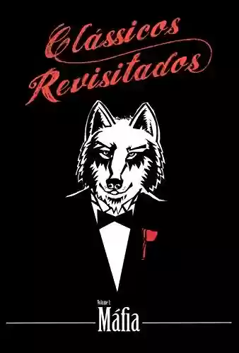 Capa do livro: Clássicos Revisitados Vol. 1: Máfia - Ler Online pdf