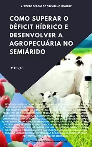 Livro PDF COMO SUPERAR O DÉFICIT HÍDRICO E DESENVOLVER A AGROPECUÁRIA NO SEMIÁRIDO