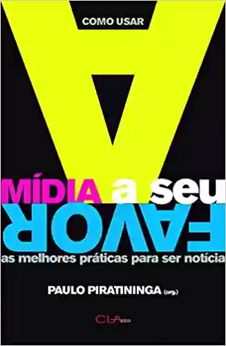 Livro PDF: Como usar a mídia a seu favor – as melhores práticas para ser notícia