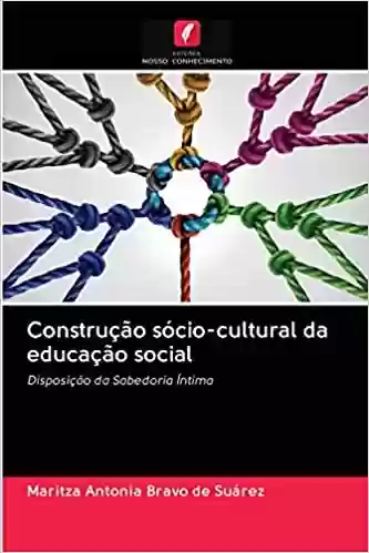 Capa do livro: Construção sócio-cultural da educação social - Ler Online pdf