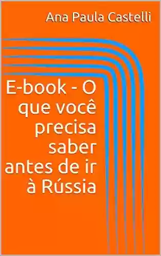 Livro PDF: E-book – O que você precisa saber antes de ir à Rússia