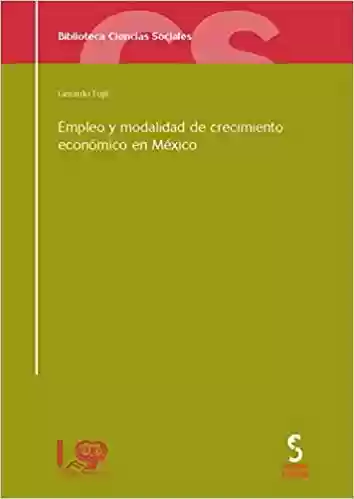 Livro PDF Empleo y modalidad de crecimiento económico en México: 14