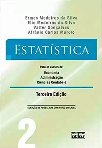 Livro PDF: Estatística: Para os Cursos de Economia, Administração, Ciências Contábeis (Volume 2)