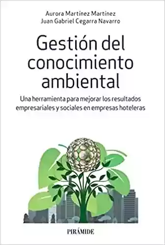 Capa do livro: Gestión del conocimiento ambiental: Una herramienta para mejorar los resultados empresariales y sociales en empresas hoteleras - Ler Online pdf