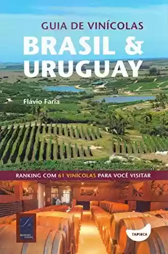 Capa do livro: Guia de vinícolas Brasil e Uruguay - Ler Online pdf