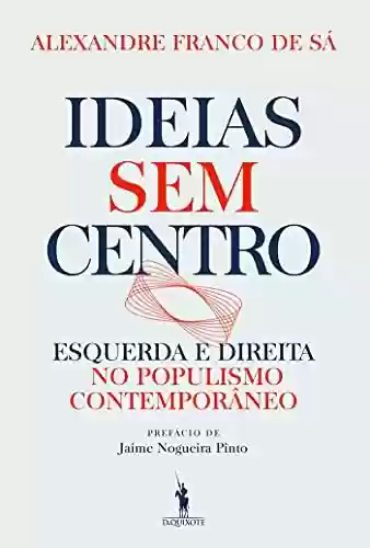 Livro PDF: Ideias sem Centro: Esquerda e Direita no Populismo Contemporâneo