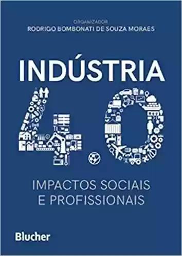 Capa do livro: Indústria 4.0: Impactos Sociais e Profissionais - Ler Online pdf