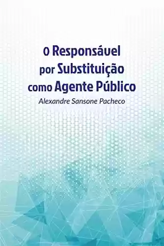 Livro PDF O responsável por substituição como agente público
