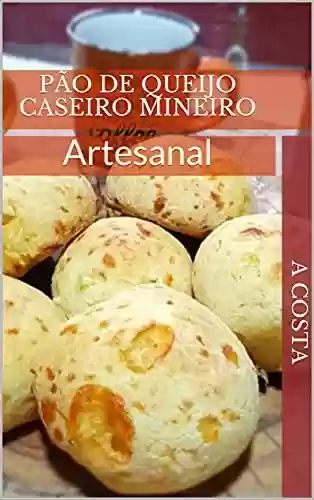 Capa do livro: Pão de Queijo Caseiro Mineiro: Artesanal - Ler Online pdf