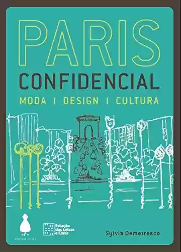 Livro PDF Paris confidencial: Moda, design, cultura (Guia confidencial)