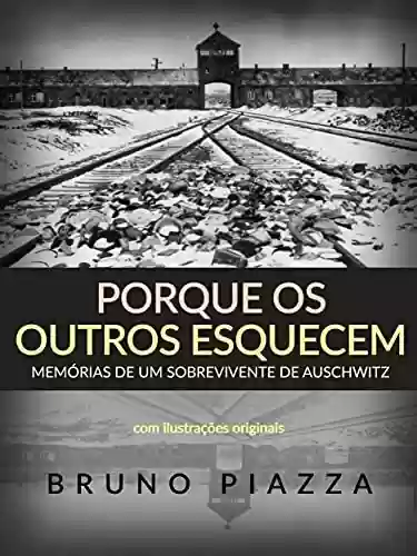 Livro PDF: Porque os outros esquecem (Traduzido): Memórias de um sobrevivente de Auschwitz