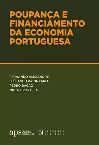 Capa do livro: Poupança e Financiamento da Economia Portuguesa - Ler Online pdf