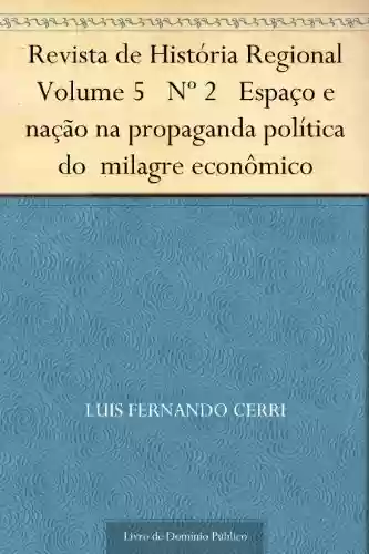 Livro PDF Revista de História Regional Volume 5 Nº 2 Espaço e nação na propaganda política do milagre econômico