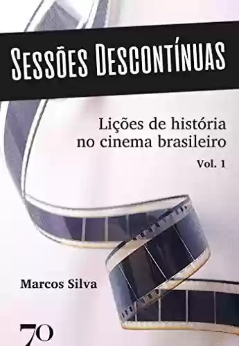 Livro PDF Sessões Descontínuas: Lições de História no Cinema Brasileiro – Volume 1