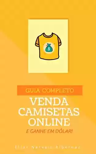 Livro PDF: Venda Camisetas Online e Ganhe em Dólar | Guia Completo