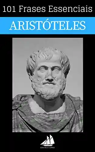 Capa do livro: 101 Frases Essenciais de Aristóteles - Ler Online pdf