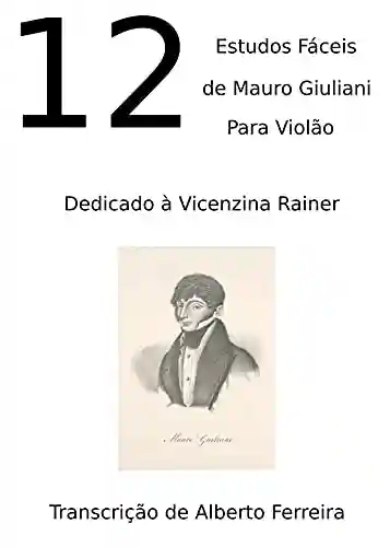 Livro PDF: 12 Estudos Fáceis de Mauro Giuliani OP 12: 12 Monferrine