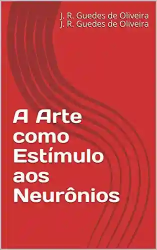 Livro PDF A Arte como Estímulo aos Neurônios