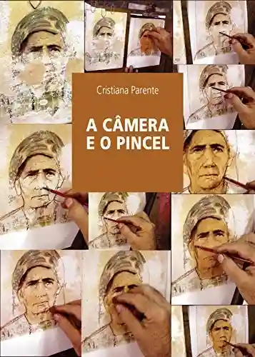 Livro PDF A Câmera e o Pincel: por uma etnografia da fotografia popular