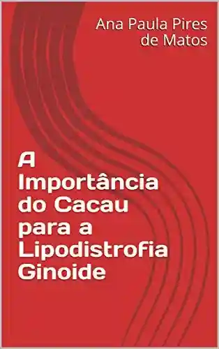 Livro PDF: A Importância do Cacau para a Lipodistrofia Ginoide