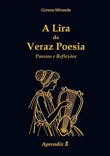 Livro PDF A Lira da Veraz Poesia : Poesias e Reflexões