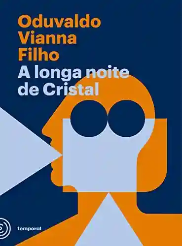 Livro PDF: A longa noite de Cristal (Coleção Oduvaldo Vianna Filho)