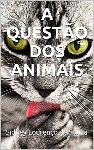 Livro PDF: A QUESTÃO DOS ANIMAIS: Um estudo da Obra de Allan Kardec