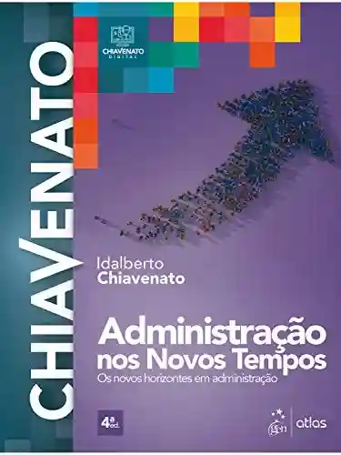 Capa do livro: Administração nos Novos Tempos: Os Novos Horizontes em Administração - Ler Online pdf