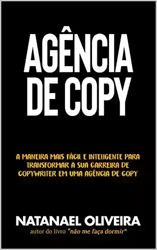 Livro PDF Agência de Copy: A maneira mais fácil e inteligente para transformar a sua carreira de Copywriter em uma agência de copy